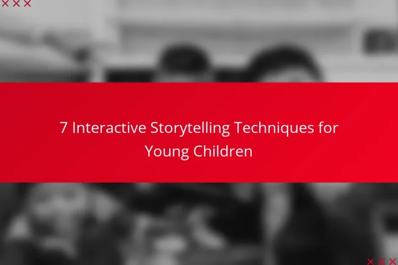 7 Interactive Storytelling Techniques for Young Children