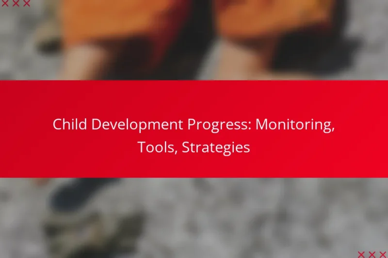 Child Development Progress: Monitoring, Tools, Strategies