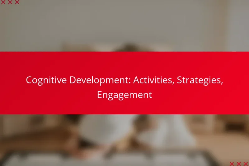Cognitive Development: Activities, Strategies, Engagement