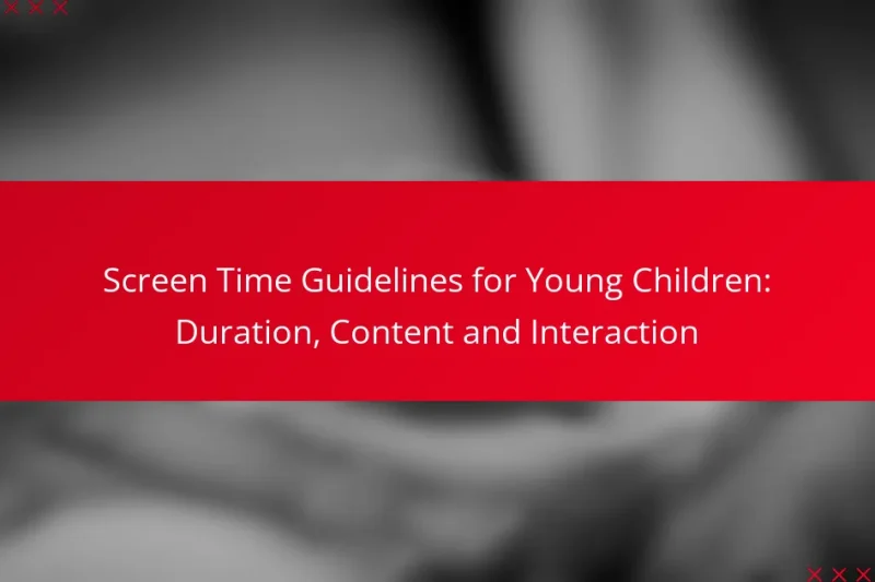 Screen Time Guidelines for Young Children: Duration, Content and Interaction