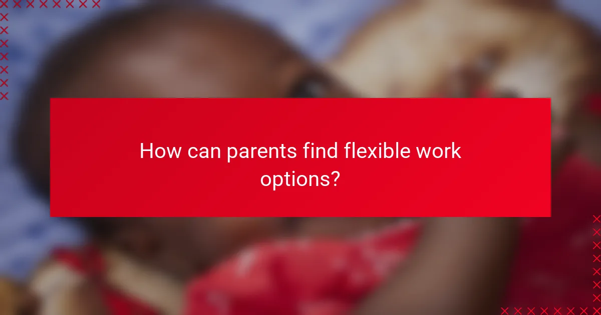 How can parents find flexible work options?