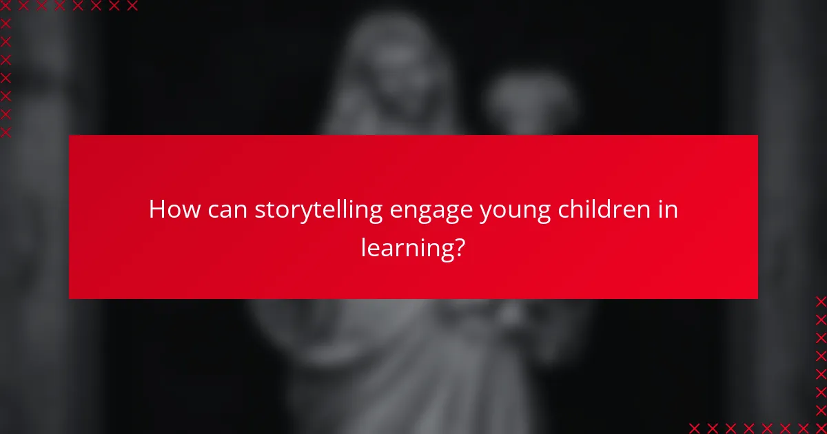 How can storytelling engage young children in learning?