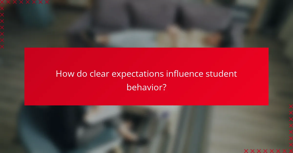How do clear expectations influence student behavior?