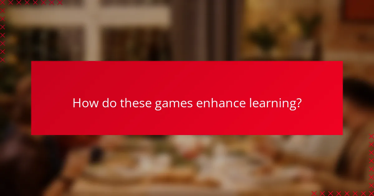 How do these games enhance learning?