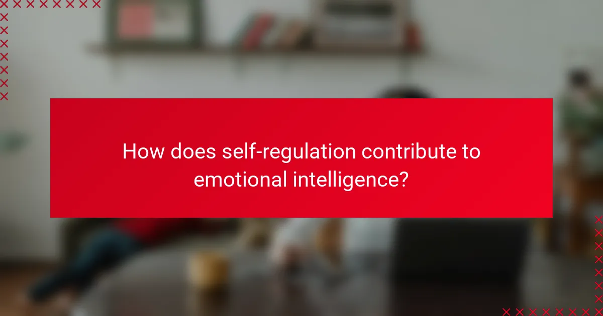 How does self-regulation contribute to emotional intelligence?