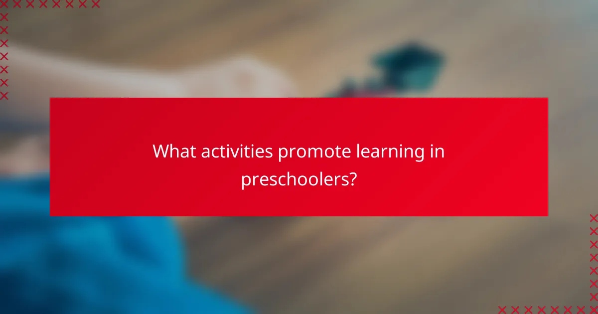 What activities promote learning in preschoolers?