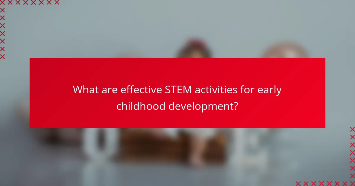 What are effective STEM activities for early childhood development?