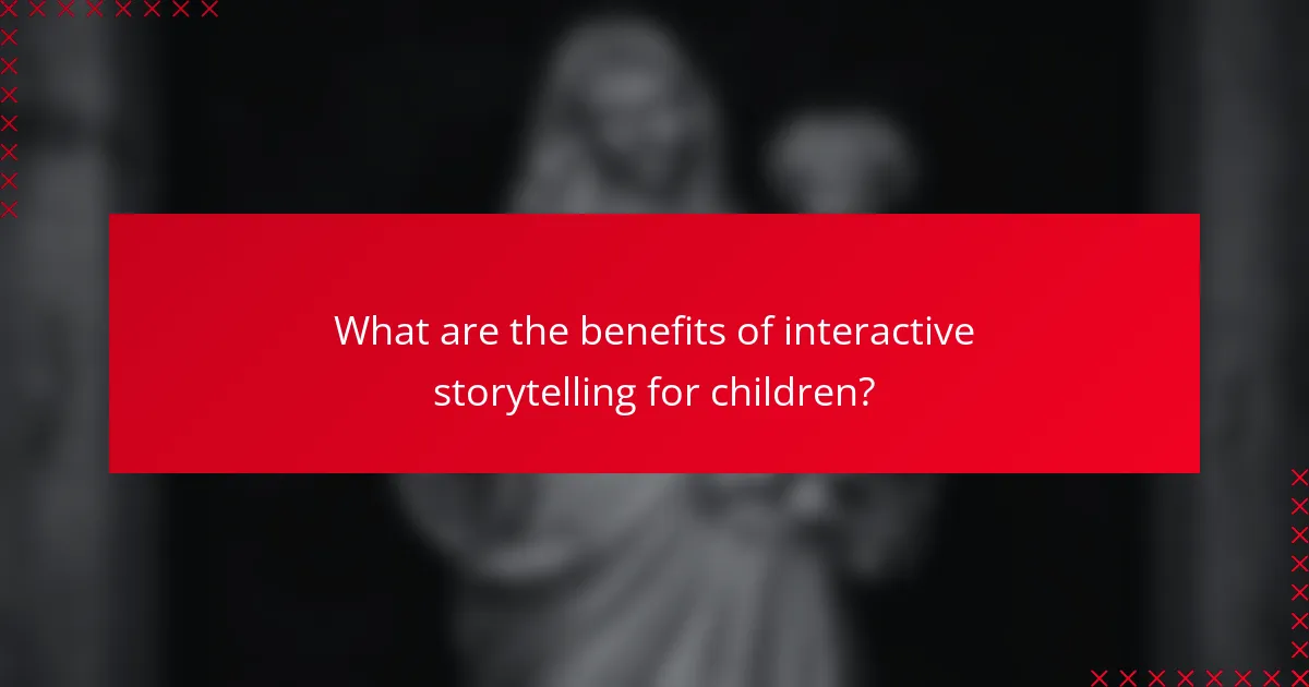 What are the benefits of interactive storytelling for children?