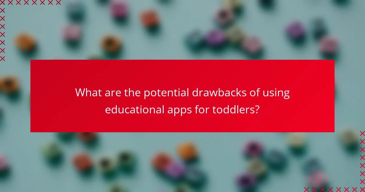 What are the potential drawbacks of using educational apps for toddlers?