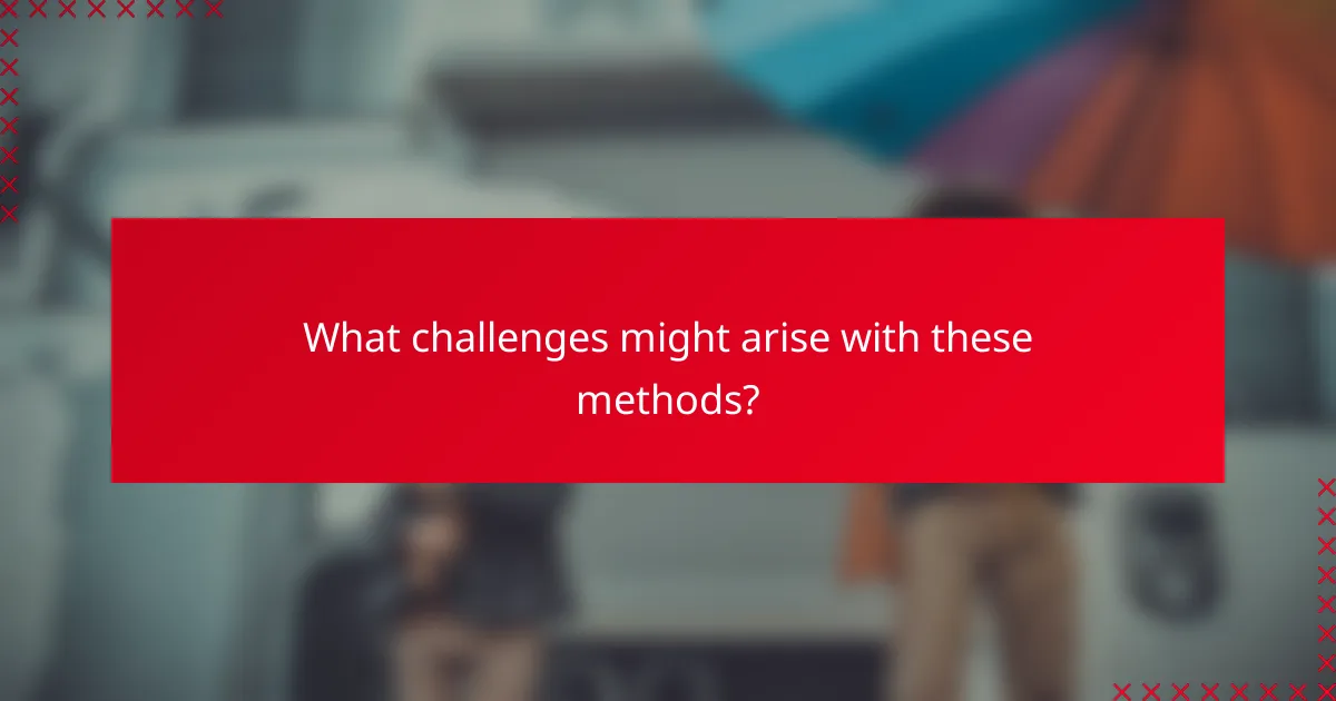 What challenges might arise with these methods?